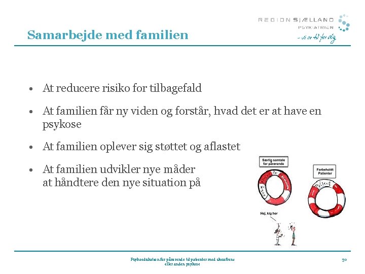 Samarbejde med familien • At reducere risiko for tilbagefald • At familien får ny Samarbejde med familien • At reducere risiko for tilbagefald • At familien får ny