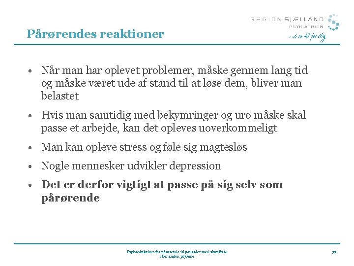 Pårørendes reaktioner • Når man har oplevet problemer, måske gennem lang tid og måske Pårørendes reaktioner • Når man har oplevet problemer, måske gennem lang tid og måske
