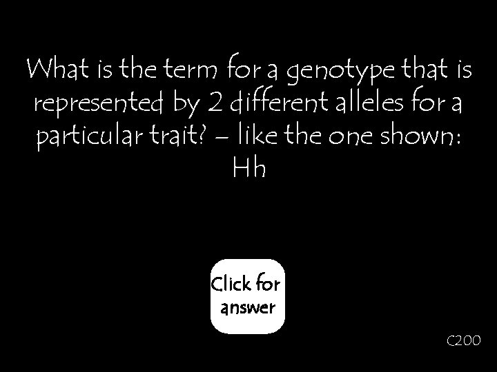 What is the term for a genotype that is represented by 2 different alleles