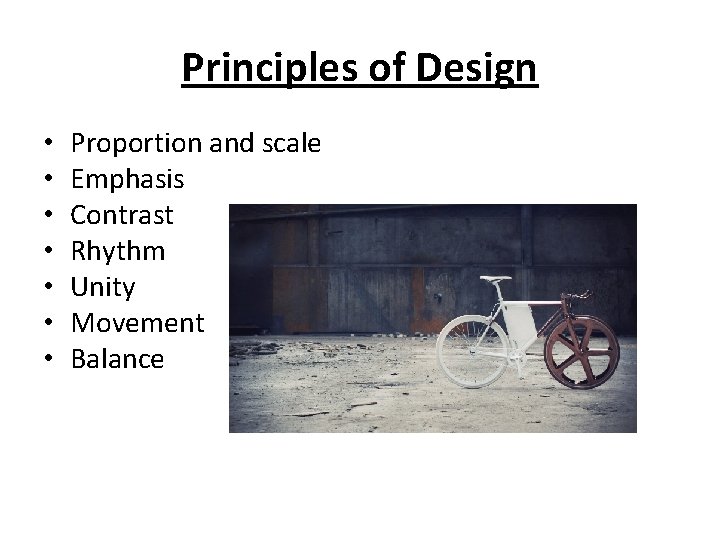 Principles of Design • • Proportion and scale Emphasis Contrast Rhythm Unity Movement Balance