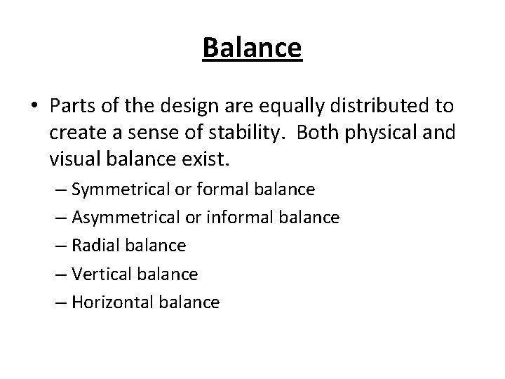 Balance • Parts of the design are equally distributed to create a sense of