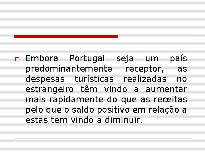 o Embora Portugal seja um país predominantemente receptor, as despesas turísticas realizadas no estrangeiro