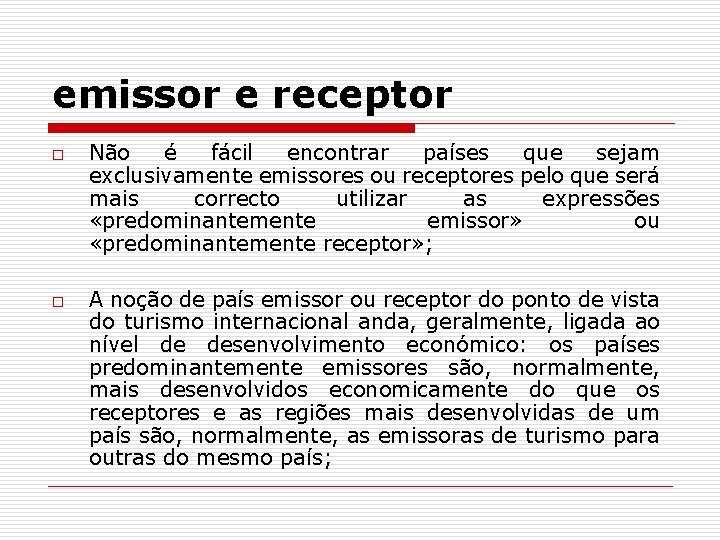 emissor e receptor o o Não é fácil encontrar países que sejam exclusivamente emissores