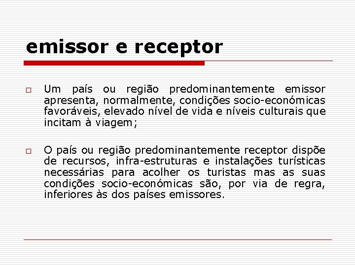 emissor e receptor o o Um país ou região predominantemente emissor apresenta, normalmente, condições