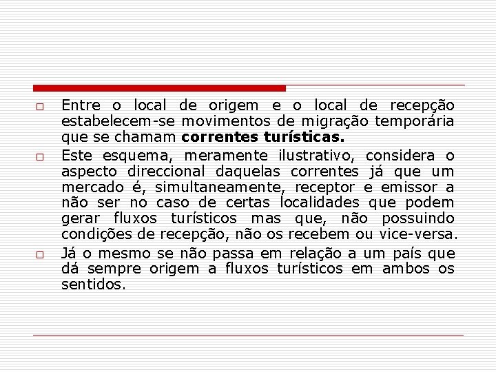 o o o Entre o local de origem e o local de recepção estabelecem-se
