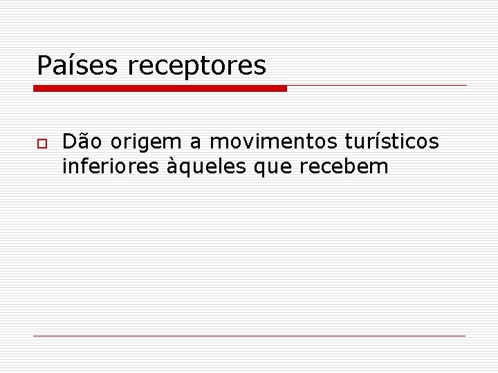 Países receptores o Dão origem a movimentos turísticos inferiores àqueles que recebem 