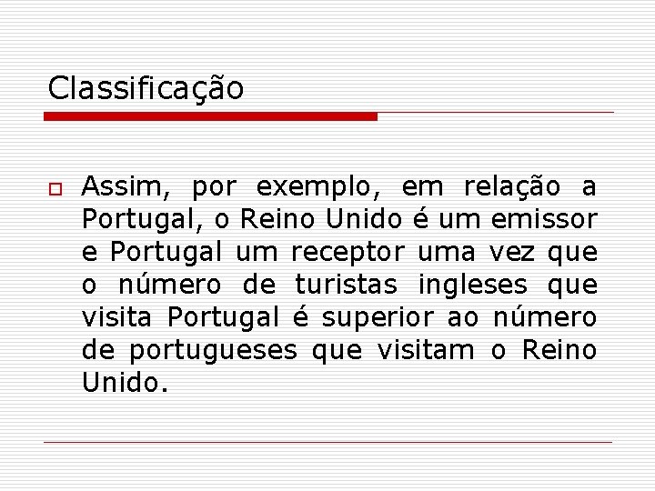 Classificação o Assim, por exemplo, em relação a Portugal, o Reino Unido é um