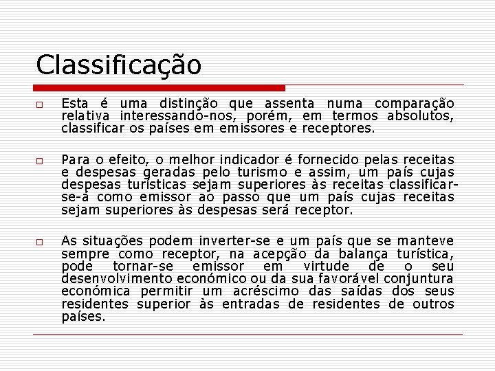 Classificação o Esta é uma distinção que assenta numa comparação relativa interessando-nos, porém, em