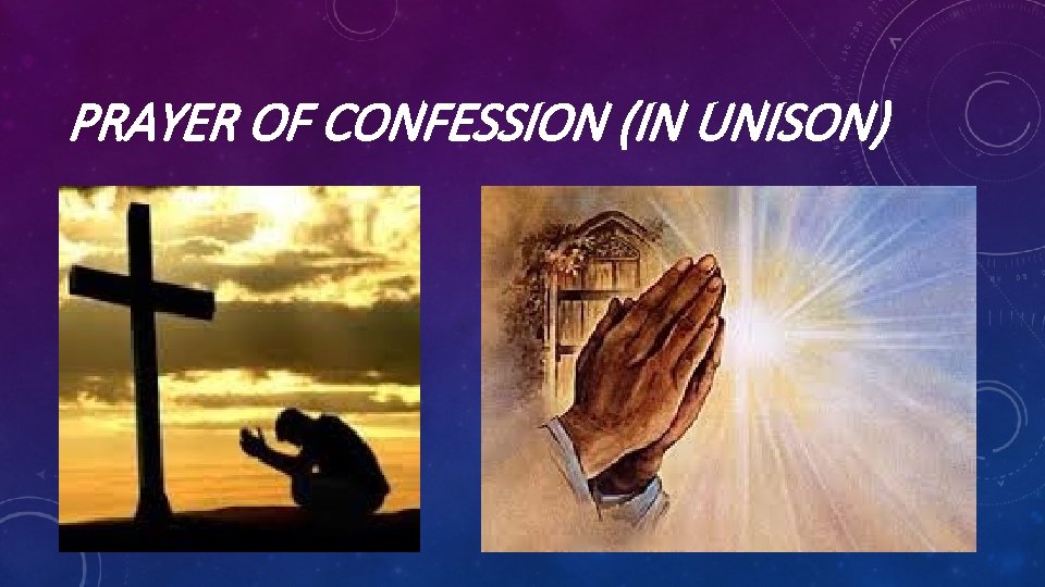 PRAYER OF CONFESSION (IN UNISON) 