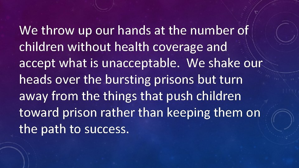 We throw up our hands at the number of children without health coverage and