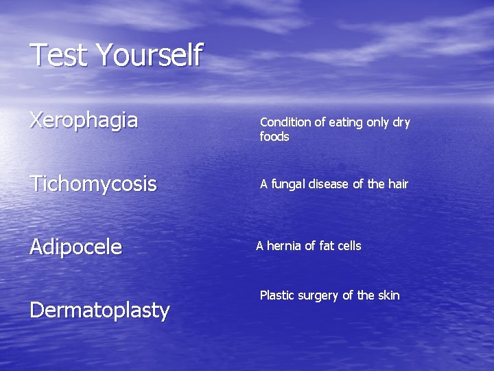 Test Yourself Xerophagia Tichomycosis Adipocele Dermatoplasty Condition of eating only dry foods A fungal Test Yourself Xerophagia Tichomycosis Adipocele Dermatoplasty Condition of eating only dry foods A fungal