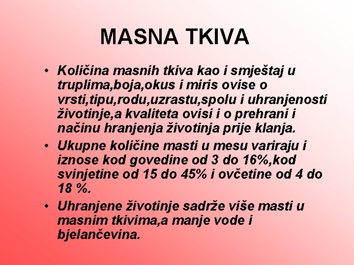 MASNA TKIVA • Količina masnih tkiva kao i smještaj u truplima, boja, okus i