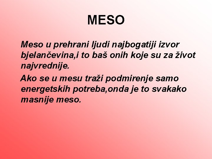 MESO Meso u prehrani ljudi najbogatiji izvor bjelančevina, i to baš onih koje su