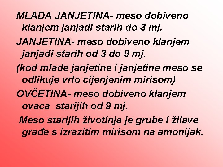  MLADA JANJETINA- meso dobiveno klanjem janjadi starih do 3 mj. JANJETINA- meso dobiveno