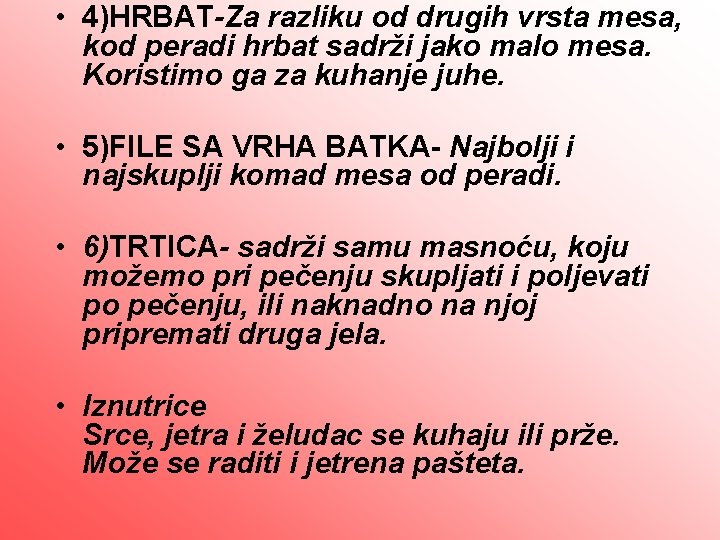  • 4)HRBAT-Za razliku od drugih vrsta mesa, kod peradi hrbat sadrži jako malo