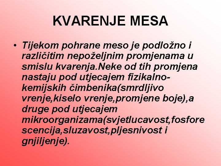 KVARENJE MESA • Tijekom pohrane meso je podložno i različitim nepoželjnim promjenama u smislu