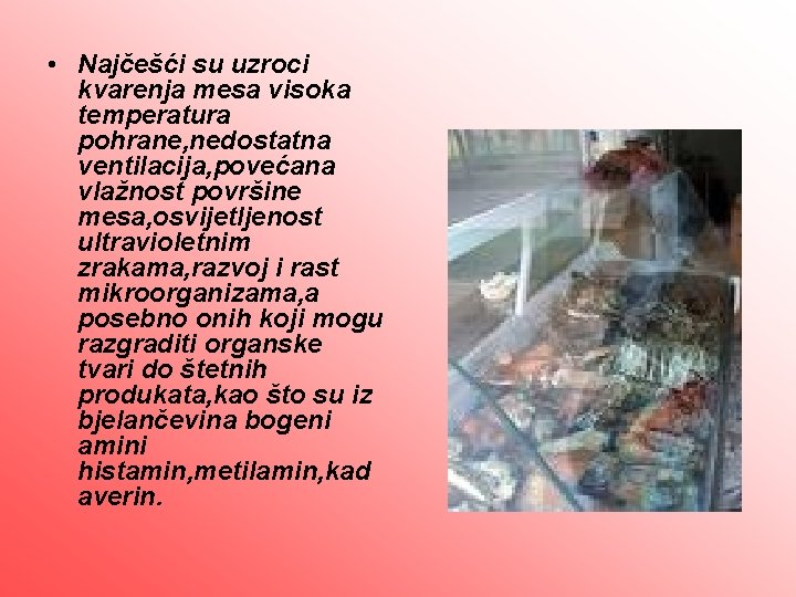  • Najčešći su uzroci kvarenja mesa visoka temperatura pohrane, nedostatna ventilacija, povećana vlažnost