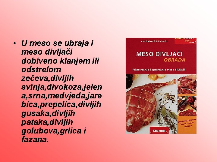  • U meso se ubraja i meso divljači dobiveno klanjem ili odstrelom zečeva,