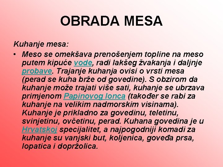 OBRADA MESA Kuhanje mesa: • Meso se omekšava prenošenjem topline na meso putem kipuće