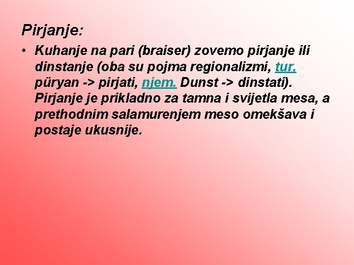 Pirjanje: • Kuhanje na pari (braiser) zovemo pirjanje ili dinstanje (oba su pojma regionalizmi,