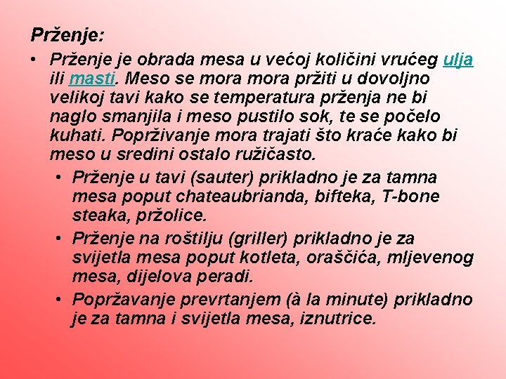 Prženje: • Prženje je obrada mesa u većoj količini vrućeg ulja ili masti. Meso