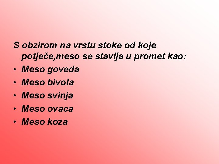 S obzirom na vrstu stoke od koje potječe, meso se stavlja u promet kao: