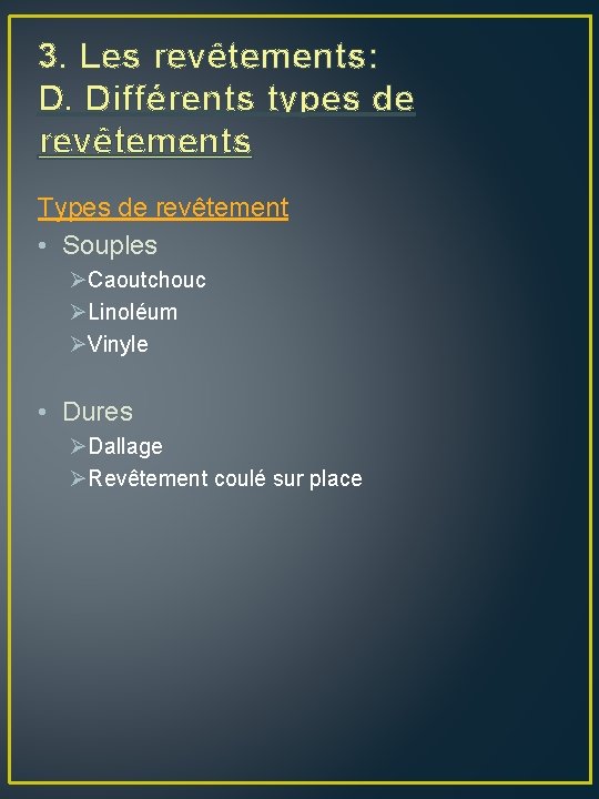 3. Les revêtements: D. Différents types de revêtements Types de revêtement • Souples ØCaoutchouc