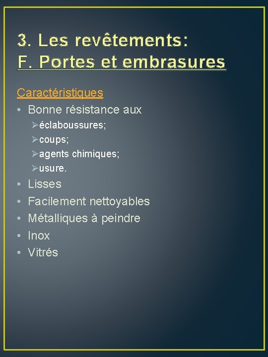 3. Les revêtements: F. Portes et embrasures Caractéristiques • Bonne résistance aux Øéclaboussures; Øcoups;