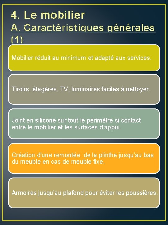 4. Le mobilier A. Caractéristiques générales (1) Mobilier réduit au minimum et adapté aux