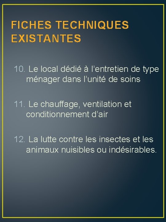 FICHES TECHNIQUES EXISTANTES 10. Le local dédié à l’entretien de type ménager dans l’unité