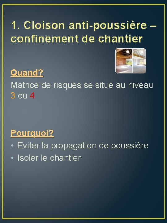 1. Cloison anti-poussière – confinement de chantier Quand? Matrice de risques se situe au