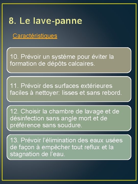 8. Le lave-panne Caractéristiques 10. Prévoir un système pour éviter la formation de dépôts