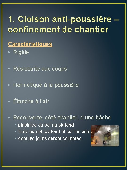 1. Cloison anti-poussière – confinement de chantier Caractéristiques • Rigide • Résistante aux coups