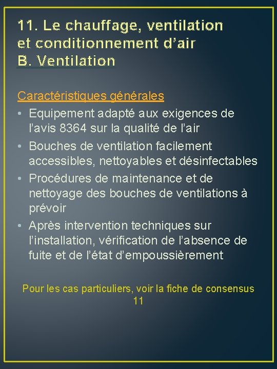 11. Le chauffage, ventilation et conditionnement d’air B. Ventilation Caractéristiques générales • Equipement adapté