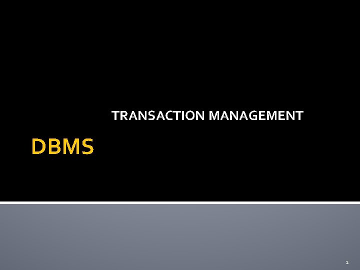 TRANSACTION MANAGEMENT DBMS 1 