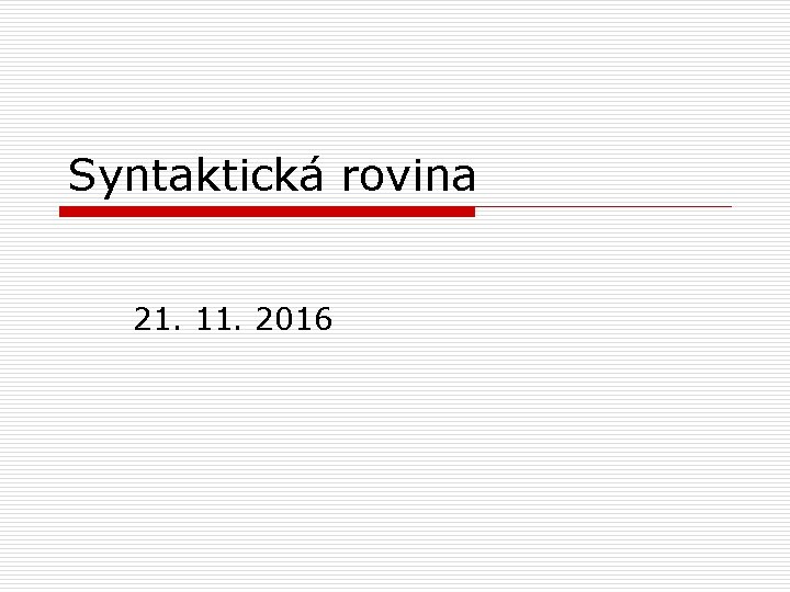 Syntaktická rovina 21. 11. 2016 