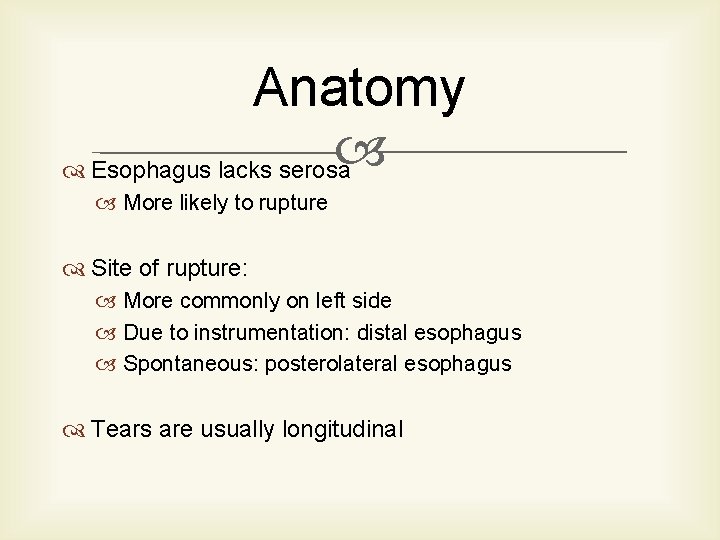 Anatomy Esophagus lacks serosa More likely to rupture Site of rupture: More commonly on