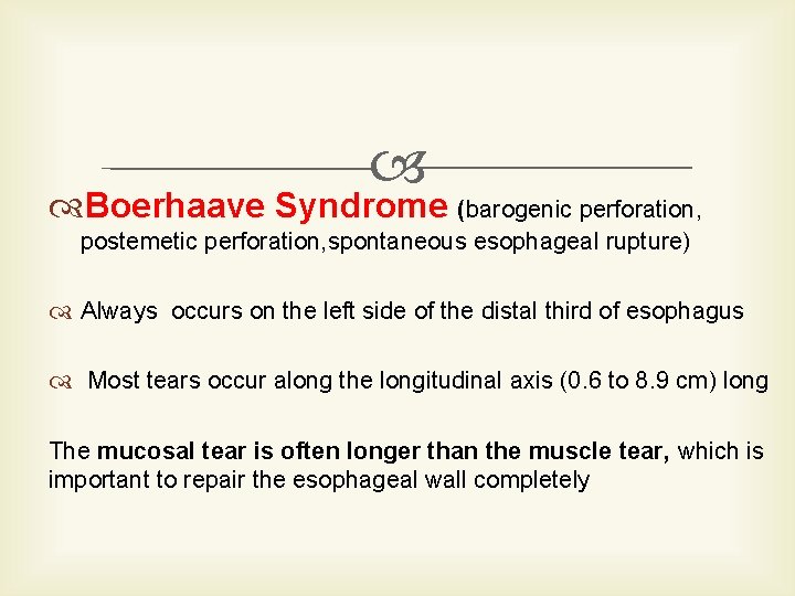  Boerhaave Syndrome (barogenic perforation, postemetic perforation, spontaneous esophageal rupture) Always occurs on the