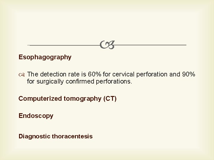  Esophagography The detection rate is 60% for cervical perforation and 90% for surgically
