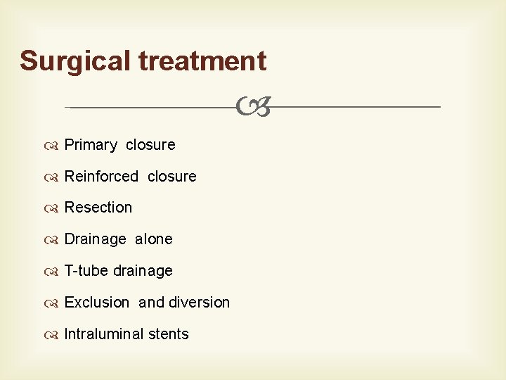 Surgical treatment Primary closure Reinforced closure Resection Drainage alone T-tube drainage Exclusion and diversion