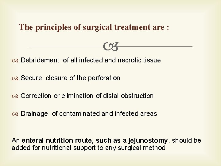 The principles of surgical treatment are : Debridement of all infected and necrotic tissue