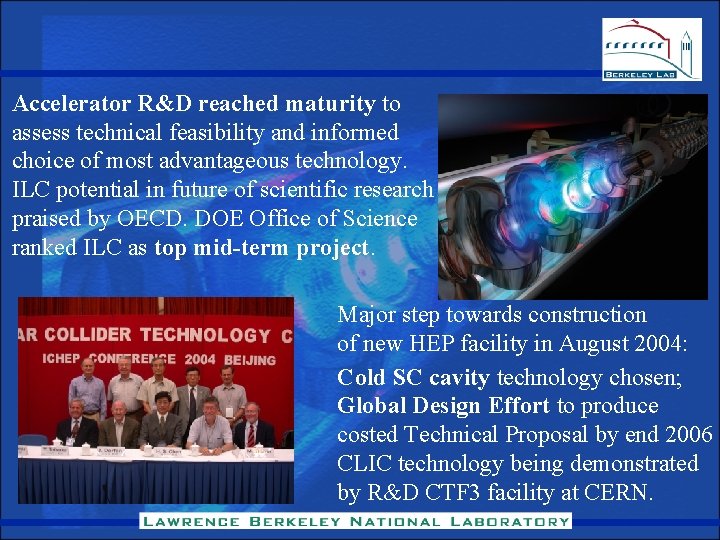 Accelerator R&D reached maturity to assess technical feasibility and informed choice of most advantageous