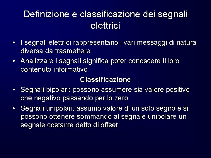 Definizione e classificazione dei segnali elettrici • I segnali elettrici rappresentano i vari messaggi