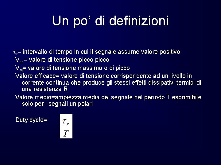 Un po’ di definizioni tr= intervallo di tempo in cui il segnale assume valore