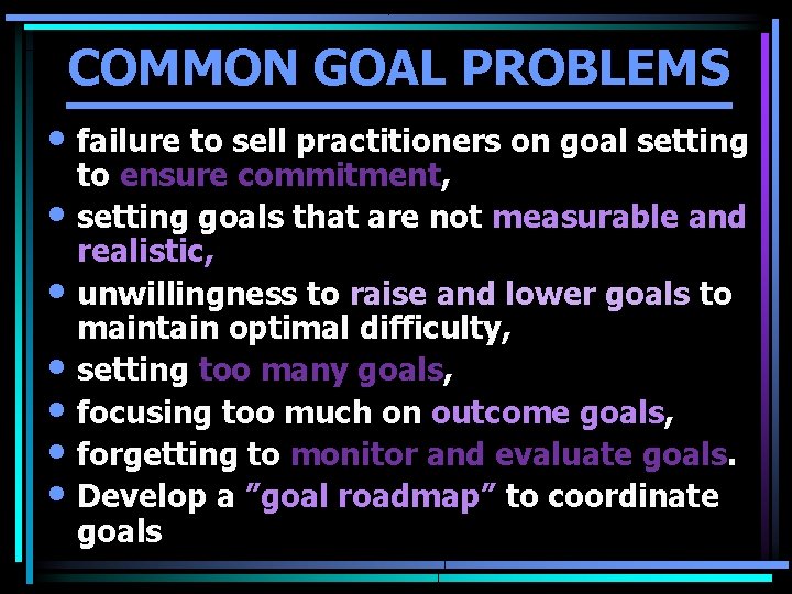 COMMON GOAL PROBLEMS • failure to sell practitioners on goal setting • • • COMMON GOAL PROBLEMS • failure to sell practitioners on goal setting • • •