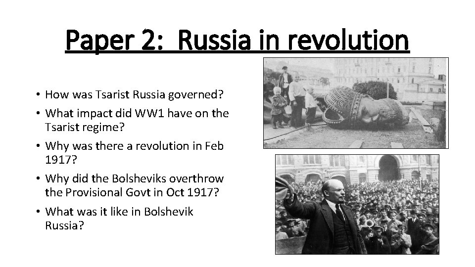 Paper 2: Russia in revolution • How was Tsarist Russia governed? • What impact