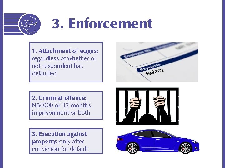 3. Enforcement 1. Attachment of wages: regardless of whether or not respondent has defaulted