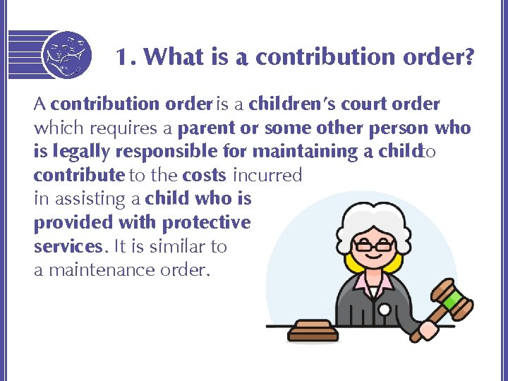 1. What is a contribution order? A contribution order is a children’s court order