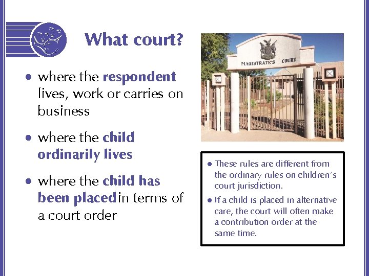 What court? • where the respondent lives, work or carries on business • where