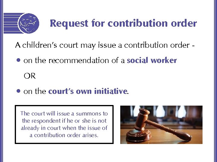 Request for contribution order A children’s court may issue a contribution order - •